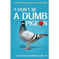 # Don't be a dumb pigeon: Corona Chronicles by Docricchasarin 平裝版, Notion Press, 英文