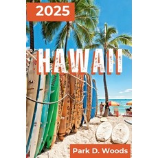 (英文圖書) Hawaii 2025: Journey Through Paradise with Practical Tips and Itineraries 平裝版, Independently Published, 英文