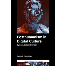 Posthumanism in Digital Culture: Cyborgs Gods and Fandom 精裝版, Emerald Publishing Limited, 英文