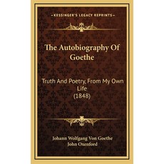 (英文圖書) The Autobiography Of Goethe: Truth And Poetry From My Own Life (1848) 精裝版, Kessinger Publishing, 英文