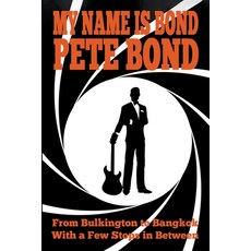 (英文圖書) My Name is Bond - Pete Bond: From Bulkington to Bangkok With a Few Stops in Between 平裝版, Dco Books, 英文
