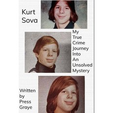 (英文圖書) Kurt Sova: My True Crime Journey Into An Unsolved Mystery 平裝版, Independently Published, 英文