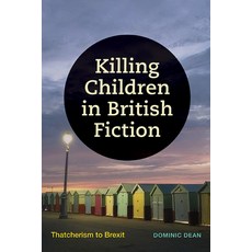 (英文圖書) Killing Children in British Fiction: Thatcherism to Brexit 平裝版, State University of New Yor..., 英文