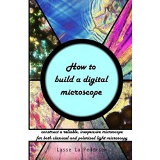 (英文圖書) How to build a digital microscope: -construct a reliable inexpensive microscope 平裝版, Createspace Independent Pub..., 英文