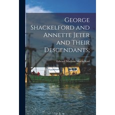 (英文圖書) George Shackelford and Annette Jeter and Their Descendants; 平裝版, Hassell Street Press, 英文