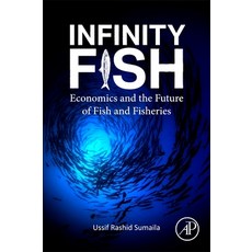 (英文圖書) Infinity Fish: Economics and the Future of Fish and Fisheries 平裝版, Academic Press, 英文