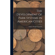 (英文圖書) The Development of Park Systems in American Cities 精裝版, Legare Street Press, 英文