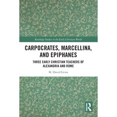 (英文圖書) Carpocrates Marcellina and Epiphanes: Three Early Christian Teachers of Alexandria and Rome 平裝版, Routledge, 英文