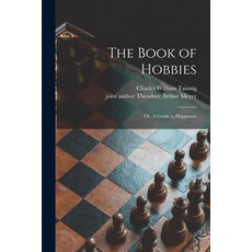 (英文圖書) The Book of Hobbies; or A Guide to Happiness 平裝版, Legare Street Press, 英文