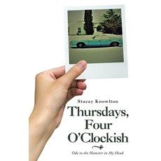 Thursdays Four O'Clockish: Ode to the Hamster in My Head 平裝版, WestBow Press, 英文