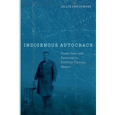 (英文圖書) Indigenous Autocracy: Power Race and Resources in Porfirian Tlaxcala Mexico 精裝版, Stanford University Press, 英文