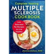 (英文圖書) Complete Healing Multiple Sclerosis Cookbook: Low Saturated Fat Recipes to Live Healthy 平裝版, Independently Published, 英文