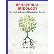 (英文圖書) Behavioral Iridology: How Family and Ancestral Lineage Shape Our Lives 平裝版, Createspace Independent Pub..., 英文