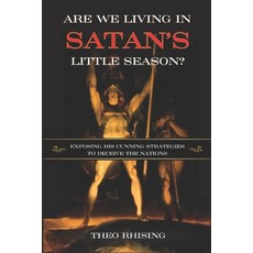 (英文圖書) Are We Living In Satan's Little Season?: Exposing His Cunning Strategies to Dec... 平裝版, Wild Remnant Publishing, 英文