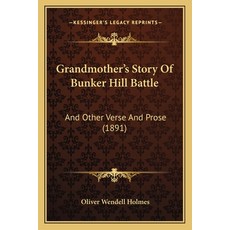 (英文圖書) Grandmother's Story Of Bunker Hill Battle: And Other Verse And Prose (1891) 平裝版, Kessinger Publishing, 英文