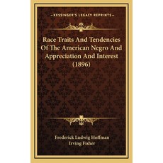 (英文圖書) Race Traits And Tendencies Of The American Negro And Appreciation And Interest (1896) 精裝版, Kessinger Publishing, 英文