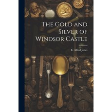 (英文圖書) The Gold and Silver of Windsor Castle 平裝版, Legare Street Press, 英文