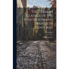 (英文圖書) The German Classics of the Nineteenth and Twentieth Centuries; Volume 6 精裝版, Legare Street Press, 英文