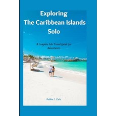 (英文圖書) Exploring The Caribbean Islands Solo: A Complete Solo Travel Guide for Adventurers 平裝版, Independently Published, 英文