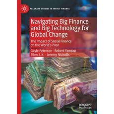 (英文圖書) Navigating Big Finance and Big Technology for Global Change: The Impact of Social Finance on ... 平裝版, Palgrave MacMillan, 英文