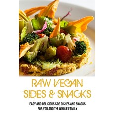 (英文圖書) Raw Vegan Sides & Snacks: Easy And Delicious Side Dishes And Snacks For You And The Whole Fam... 平裝版, Independently Published, 英文