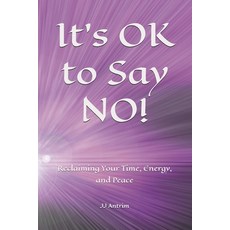 (英文圖書) It's OK to Say NO!: Reclaiming Your Time Energy and Peace 平裝版, Independently Published, 英文