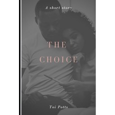 (英文圖書) The Choice: A Short Story 平裝版, Independently Published, 英文