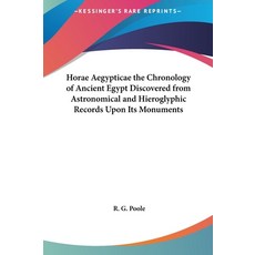 (英文圖書) Horae Aegypticae the Chronology of Ancient Egypt Discovered from Astronomical and Hieroglyphi... 精裝版, Kessinger Publishing, 英文