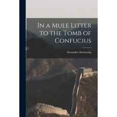 (英文圖書) In a Mule Litter to the Tomb of Confucius 平裝版, Legare Street Press, 英文