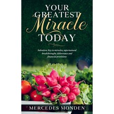 Your Greatest Miracle Today: (Salvation: Key To Miracles Supernatural Breakthroughs Deliverance An... 平裝版, Independently Published, 英文