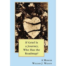(英文圖書) If Grief is a Journey Who Has the Roadmap 精裝版, Lulu.com, 英文