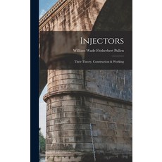 (英文圖書) Injectors: Their Theory Construction & Working 精裝版, Legare Street Press, 英文