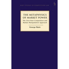 (英文圖書) The Metaphysics of Market Power: The Zero-sum Competition and Market Manipulation Approach 精裝版, Bloomsbury Publishing PLC, 英文