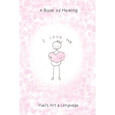 (英文圖書) I Love Me: A Book of Healing 精裝版, Yuki's Art & Language, 英文