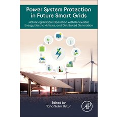 (英文圖書) Power System Protection in Future Smart Grids: Achieving Reliable Operation with Renewable En... 平裝版, Academic Press, 英文