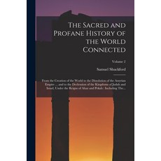 (英文圖書) The Sacred and Profane History of the World Connected: From the Creation of the World to the ... 平裝版, Legare Street Press, 英文