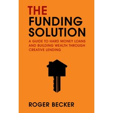 (英文圖書) The Funding Solution: A Guide To Hard Money Loans And Building Wealth Through Creative Lending 平裝版, Advantage Media Group, 英文