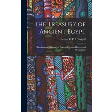 (英文圖書) The Treasury of Ancient Egypt: Miscellaneous Chapters on Ancient Egyptian History and Archaeo... 精裝版, Legare Street Press, 英文