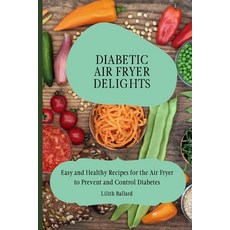 (英文圖書) Diabetic Air Fryer Delights: Easy and Healthy Recipes for the Air Fryer to Prevent and Contro... 平裝版, Lilith Ballard, 英文