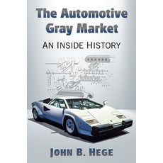 The Automotive Gray Market: An Inside History 平裝版, McFarland & Company, 英文