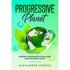 (英文圖書) Progressive Planet: Modern Techniques for Recycling and Reclaiming Earth 平裝版, Ebookit.com, 英文