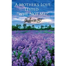 A Mother's Love Tested: Why Not Me? 平裝版, Onyx Expressions Publishing, 英文