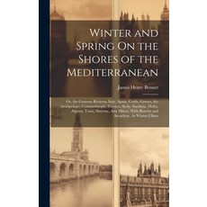 (英文圖書) Winter and Spring On the Shores of the Mediterranean: Or the Genoese Rivieras Italy Spain ... 精裝版, Legare Street Press, 英文