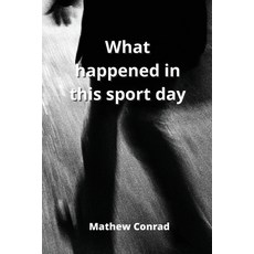 (英文圖書) What happened in this sport day 平裝版, Mathew Conrad, 英文