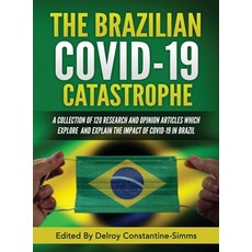 The Brazilian Covid-19 Catastrophe: A Collection of 120 Research and Opinion Articles Which Explore ... 精裝版, Think Doctor Publications, 英文