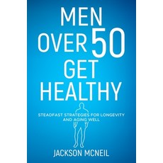 (英文圖書) Men Over 50 Get Healthy: Steadfast Strategies for Longevity and Aging Well 平裝版, Southgate Publishing LLC, 英文