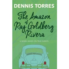 (英文圖書) The Amazon of Ray Goldberg Rivera 平裝版, Dennis Torres Publishing, 英文