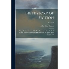 (英文圖書) The History of Fiction: Being a Critical Account of the Most Celebrated Prose Works of Fictio... 平裝版, Legare Street Press, 英文
