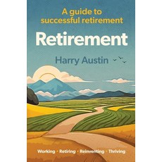(英文圖書) Retirement: A guide to successful retirement 平裝版, Harry Austin, 英文