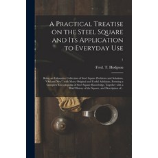 (英文圖書) A Practical Treatise on the Steel Square and Its Application to Everyday Use: Being an Exhaus... 平裝版, Legare Street Press, 英文
